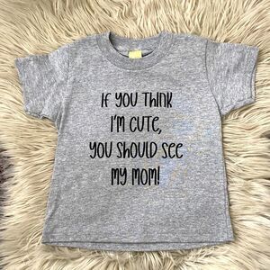 If you think I’m cute T-shirt